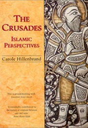 The Crusades: Islamic Perpectives (Carole Hillenbrand)