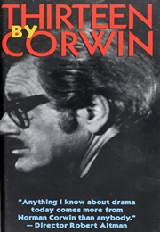 Thirteen by Corwin (Norman Corwin)