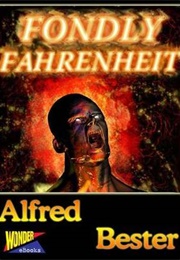 Fondly Fahrenheit (Alfred Bester)
