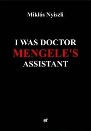 I Was Doctor Mengele&#39;s Assistant (Miklós Nyiszli)