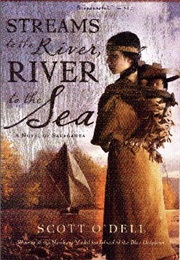 Streams to the River, River to the Sea (Scott O&#39;Dell)
