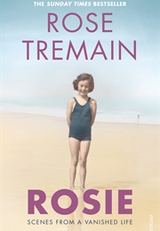Rosie: Scenes From a Vanished Life (Rose Tremain)
