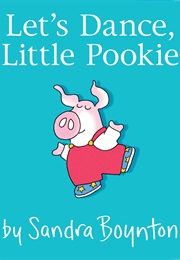 Let&#39;s Dance Little Pookie (Sandra Boynton)