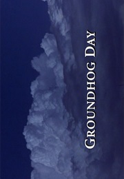 Groundhog Day. (1993)