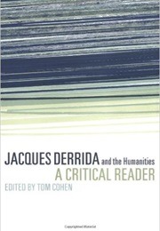 Jacques Derrida and the Humanities: A Critical Reader (Tom Cohen)