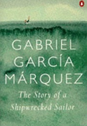 The Story of a Shipwrecked Sailor (Gabriel Garcia Marquez)