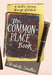 The Commonplace Book: A Writer's Journey Through Quotations (Elizabeth Smither)