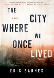 The City Where We Once Lived (Eric Barnes)