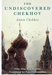The Undiscovered Chekhov: Fifty-One New Stories (Anton Chekhov)