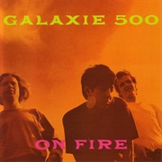 Galaxie 500 - On Fire (1989)