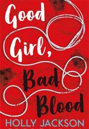 Good Girl, Bad Blood (Holly Jackson)