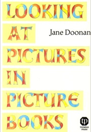 Looking at Pictures in Picture Books (Jane Doonan)