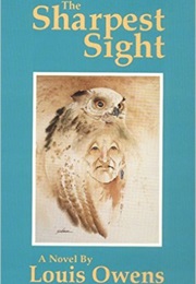 The Sharpest Sight (Louis Owens)