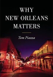 Why New Orleans Matters (Tom Piazza)