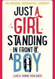 Just a Girl Standing in Front of a Boy (Lucy-Anne Holmes)