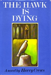 The Hawk Is Dying (Harry Crews)