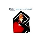 Sorted for E's and Wizz - Pulp