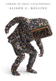 Library of Small Catastrophes (Alison C. Rollins)