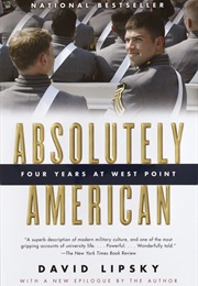 Absolutely American: Four Years at West Point (David Lipsky)