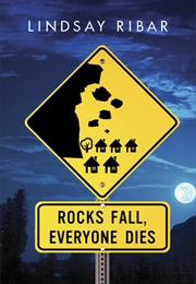 Rocks Fall, Everyone Dies (Lindsay Ribar)