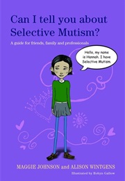 Can I Tell You About Selective Mutism (Maggie Johnson and Alison Wintgens)
