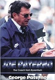 Joe Paterno: The Coach From Byzantium (George Paterno)