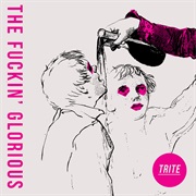 The Fuckin' Glorious Trite
