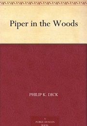 Piper in the Woods (Philip K. Dick)