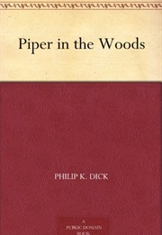 Piper in the Woods (Philip K. Dick)