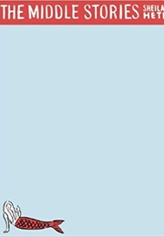 The Middle Stories (Sheila Heti)