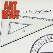 Art Brut - It's a Bit Complicated