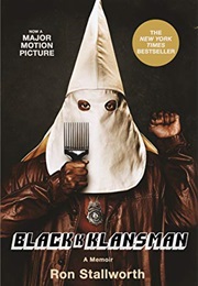 Black Klansman: Race, Hate, and the Undercover Investigations of a Lifetime (Ron Stallworth)