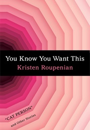 You Know You Want This (Kristen Roupenian)