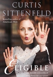 Eligible: Retelling of Pride & Prejudice (Curtis Sittenfeld)