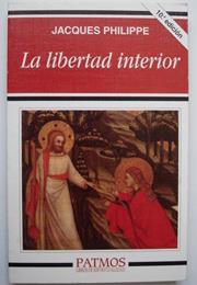 La Libertad Interior - Jaques Philippe