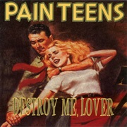 Pain Teens - Destroy Me, Lover