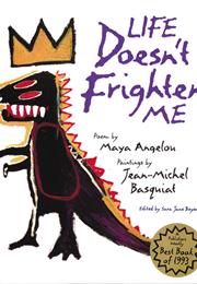 Life Doesn't Frighten Me