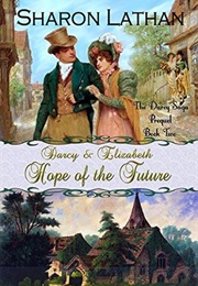 Darcy and Elizabeth: Hope of the Future (Darcy Saga Prequel Duo #2) (Sharon Lathan)