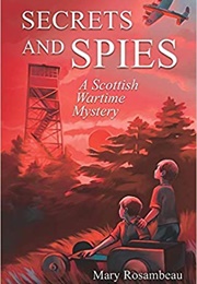 Secret and Spies: A Scottish Wartime Mystery (Mary Rosambeau)