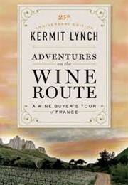 Adventures on the Wine Route (Kermit Lynch)