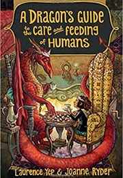 A Dragon&#39;s Guide to the Care and Feeding of Humans (Laurence Yep &amp; Joanne Ryder)