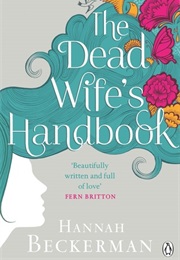 The Dead Wife&#39;s Handbook (Hannah Beckerman)