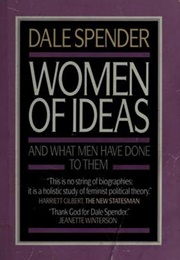 Women of Ideas: And What Men Have Done to Them (Dale Spender)