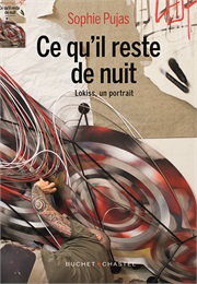 Ce Qu'il Reste De Nuit - Lokiss, Un Portrait (Sophie Pujas)