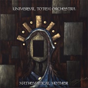 Universal Totem Orchestra - Mathematical Mother