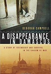 A Disappearance in Damascus (Deborah Campbell)