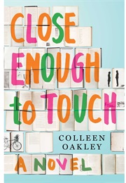 Close Enought to Touch (Colleen Oakley)