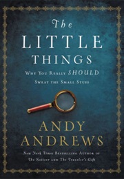 The Little Things (Andy Andrews)