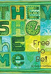 They She He Me: Free to Be! (Maya Smith-Gonzalez, Matthew Smith-Gonzalez)