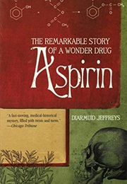 Aspirin: The Remarkable Story of a Wonder Drug (Diarmuid Jeffreys)